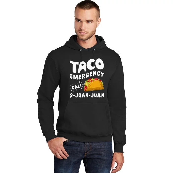 Taco Emergency Call 9 Juan Juan Funny Cinco De Mayo Men Tall Hoodie