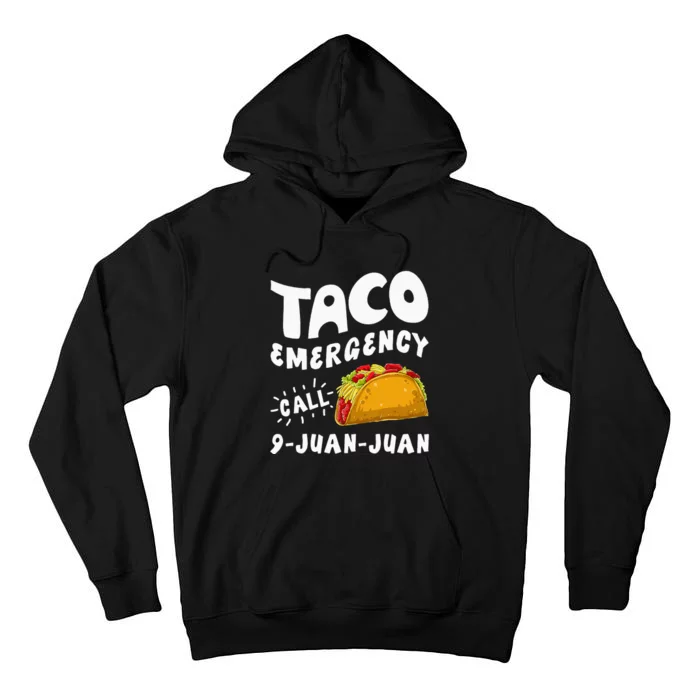 Taco Emergency Call 9 Juan Juan Funny Cinco De Mayo Men Tall Hoodie