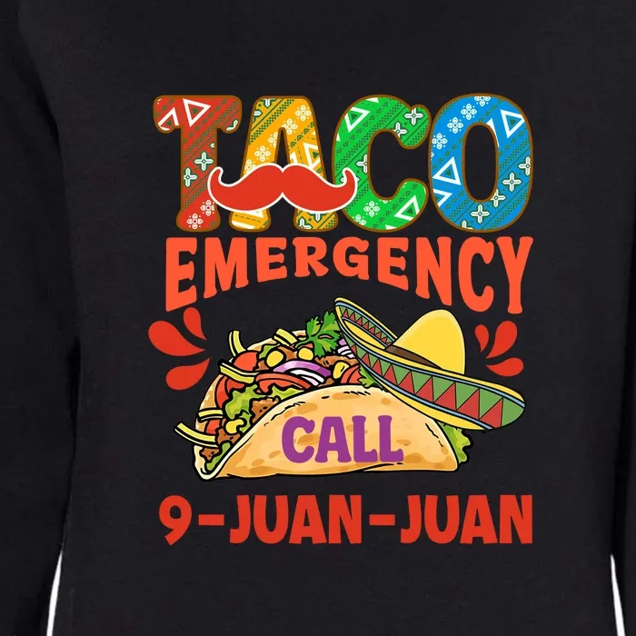 Taco Emergency Call 9 Juan Juan Funny Gift Cinco De Mayo Womens California Wash Sweatshirt