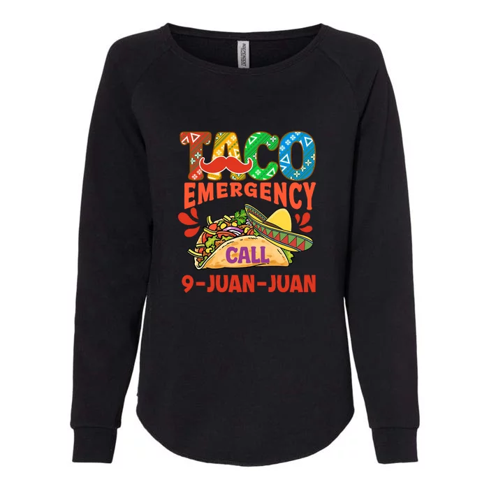 Taco Emergency Call 9 Juan Juan Funny Gift Cinco De Mayo Womens California Wash Sweatshirt