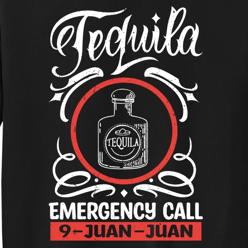 Tequila Emergency Call 9 Juan Juan Tall Sweatshirt