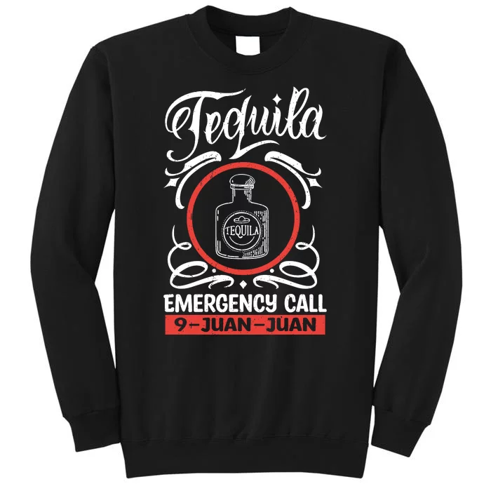 Tequila Emergency Call 9 Juan Juan Tall Sweatshirt