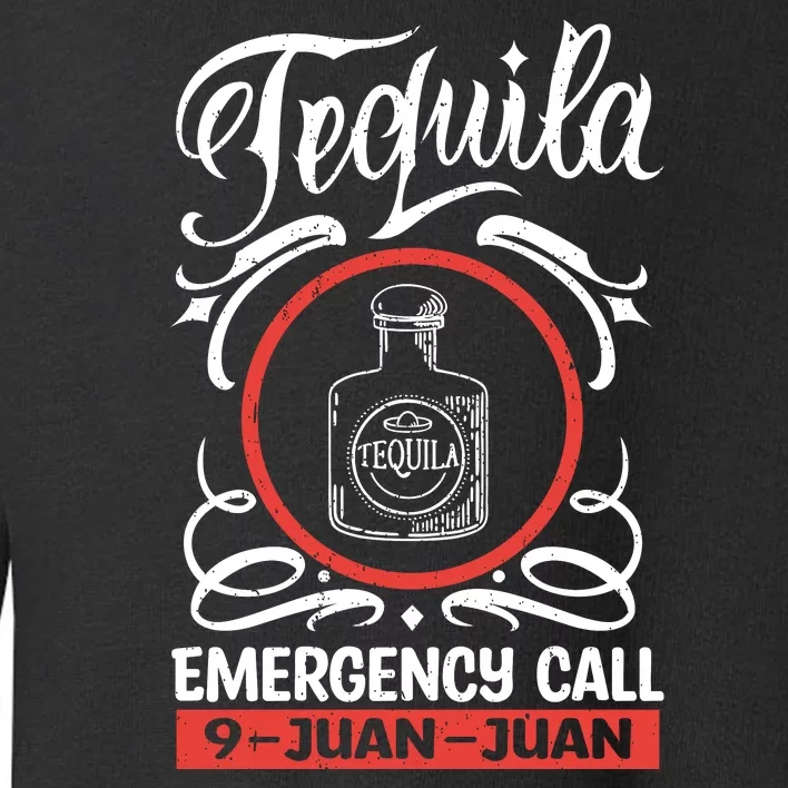 Tequila Emergency Call 9 Juan Juan Toddler Sweatshirt