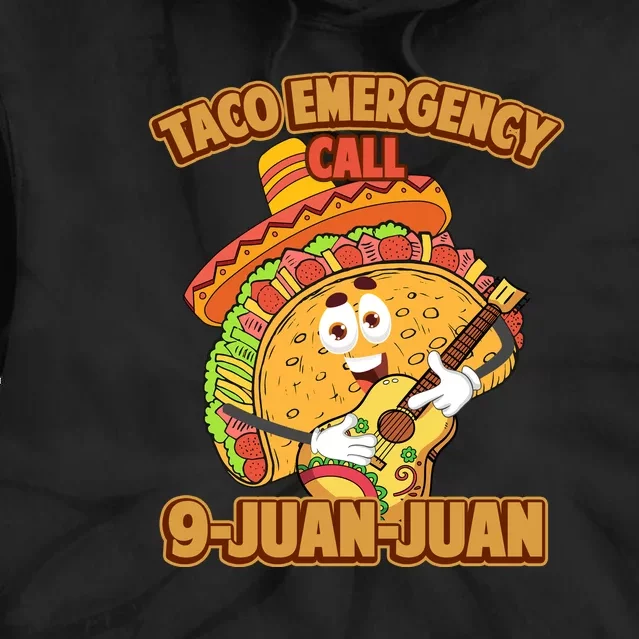 Taco Emergency Call 9 Juan Juan Funny Cinco De Mayo Tie Dye Hoodie