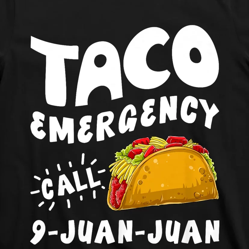 Taco Emergency Call 9 Juan Juan Funny Cinco De Mayo T-Shirt