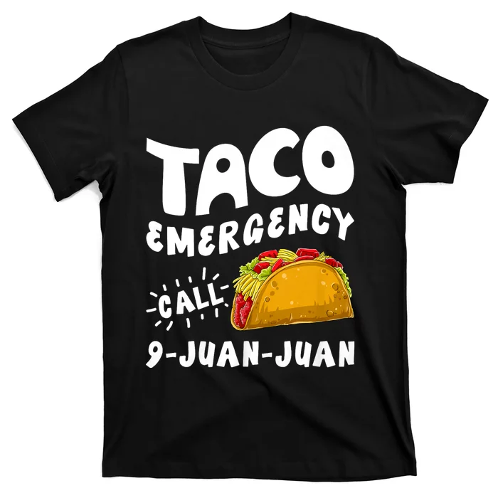 Taco Emergency Call 9 Juan Juan Funny Cinco De Mayo T-Shirt