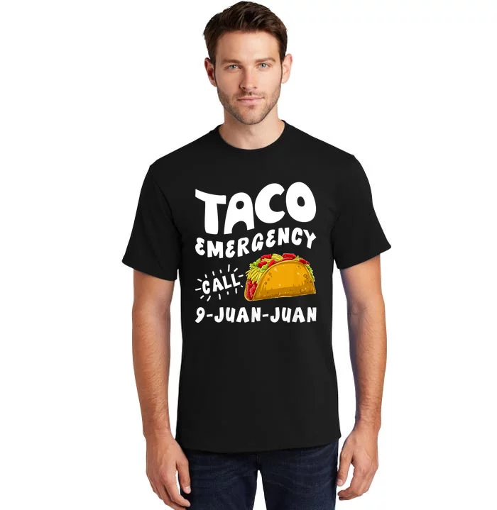 Taco Emergency Call 9 Juan Juan Funny Cinco De Mayo Tall T-Shirt