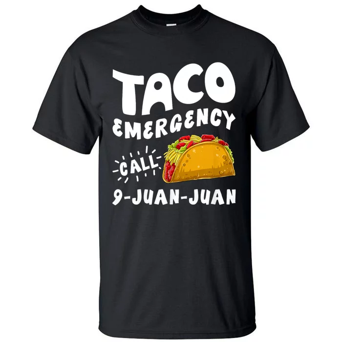 Taco Emergency Call 9 Juan Juan Funny Cinco De Mayo Tall T-Shirt