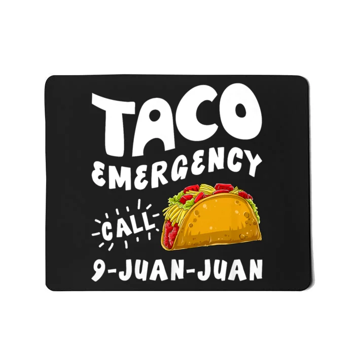 Taco Emergency Call 9 Juan Juan Funny Cinco De Mayo Mousepad