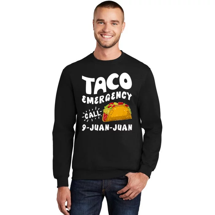 Taco Emergency Call 9 Juan Juan Funny Cinco De Mayo Tall Sweatshirt