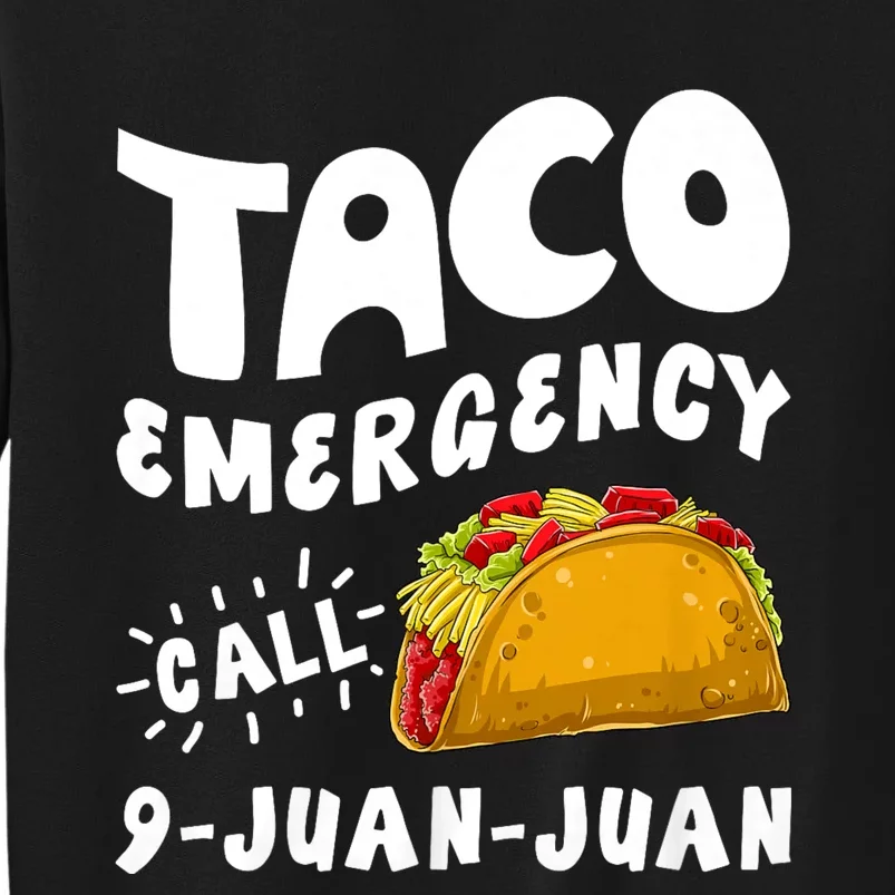 Taco Emergency Call 9 Juan Juan Funny Cinco De Mayo Tall Sweatshirt