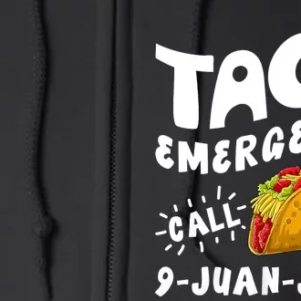 Taco Emergency Call 9 Juan Juan Funny Cinco De Mayo Full Zip Hoodie