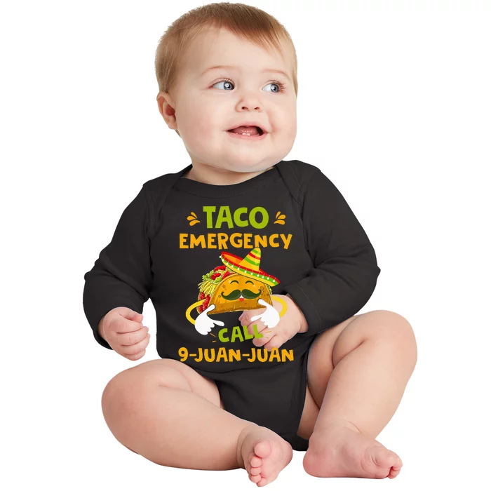 Taco Emergency Call 9 Juan Juan Funny Gift Cinco De Mayo Baby Long Sleeve Bodysuit