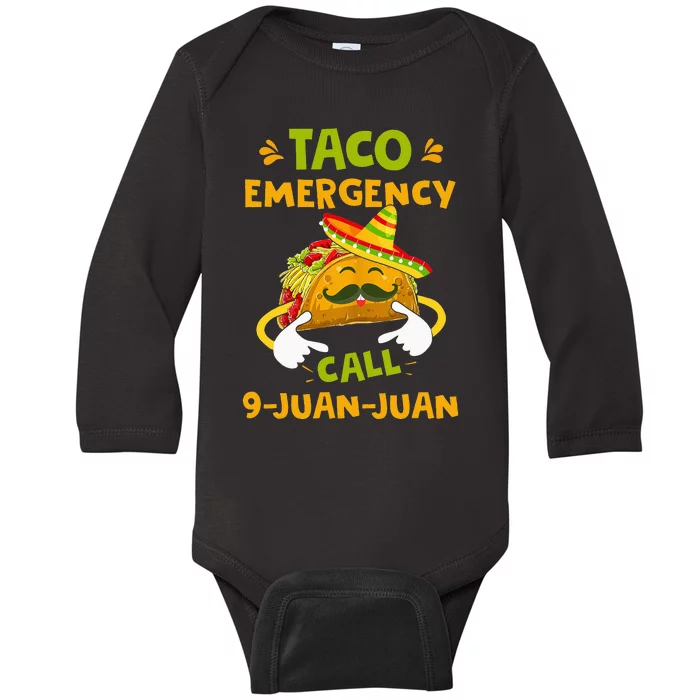 Taco Emergency Call 9 Juan Juan Funny Gift Cinco De Mayo Baby Long Sleeve Bodysuit