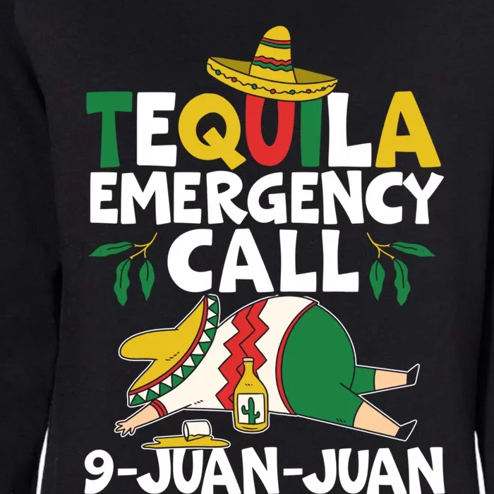 Tequila Emergency Call 9 Juan Juan Mexican Cinco De Mayo Gift Womens California Wash Sweatshirt