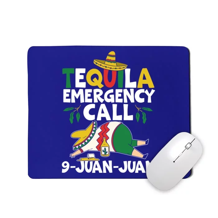 Tequila Emergency Call 9 Juan Juan Mexican Cinco De Mayo Gift Mousepad