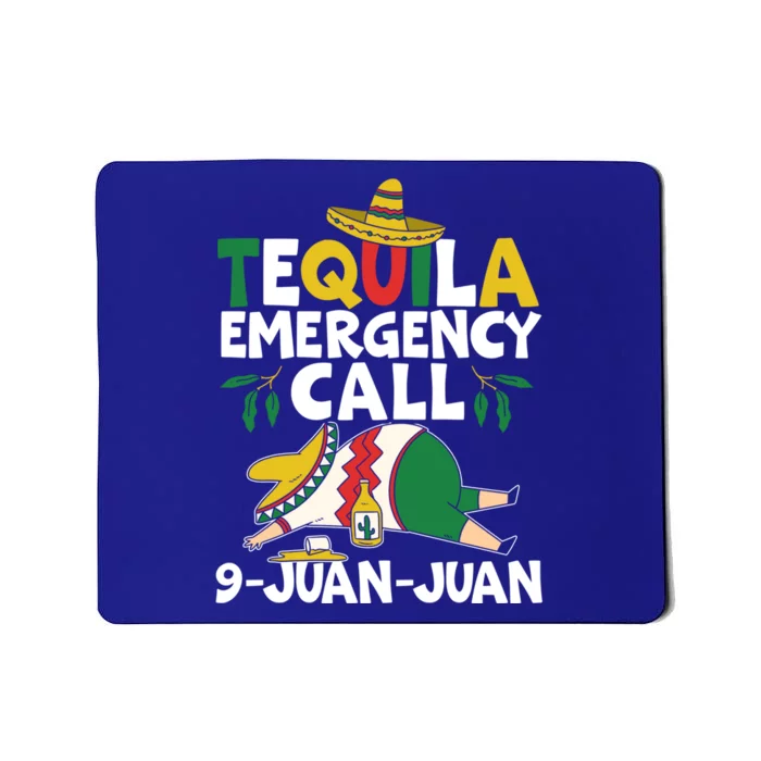 Tequila Emergency Call 9 Juan Juan Mexican Cinco De Mayo Gift Mousepad