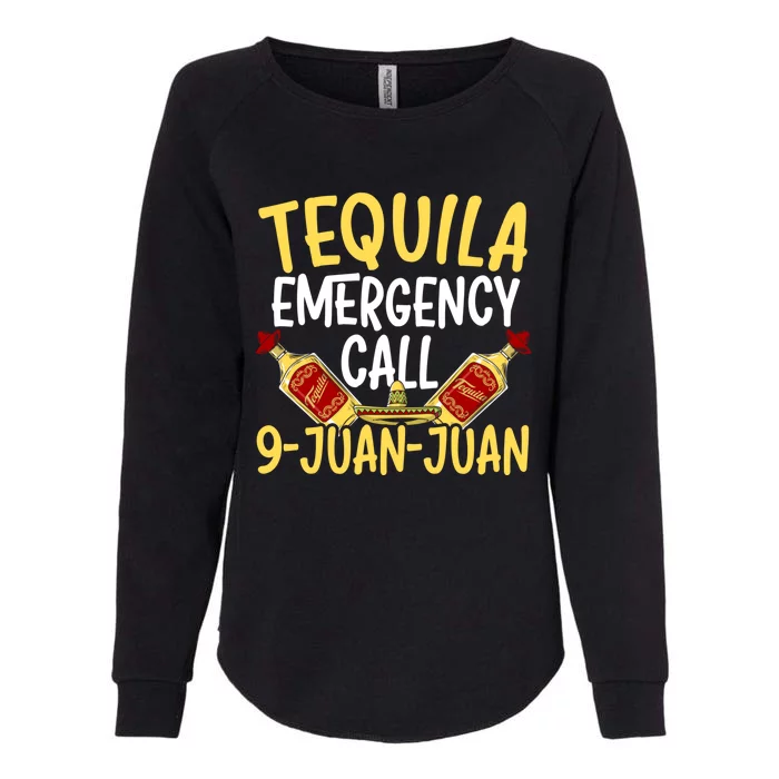 Tequila Emergency Call 9 Juan Juan Mexican Cinco De Mayo Gift Womens California Wash Sweatshirt