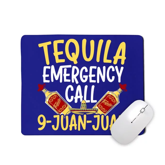 Tequila Emergency Call 9 Juan Juan Mexican Cinco De Mayo Gift Mousepad