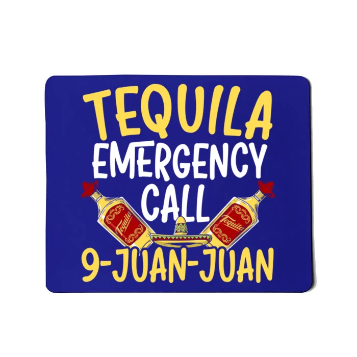 Tequila Emergency Call 9 Juan Juan Mexican Cinco De Mayo Gift Mousepad