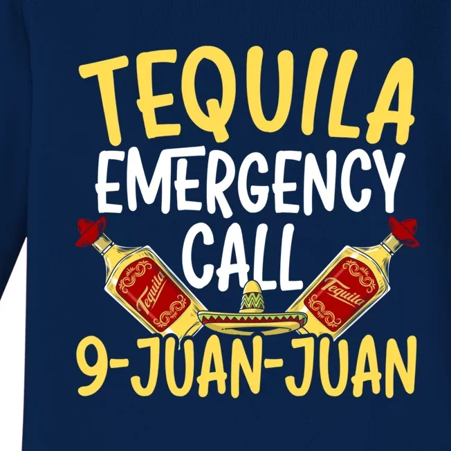 Tequila Emergency Call 9 Juan Juan Mexican Cinco De Mayo Gift Baby Long Sleeve Bodysuit