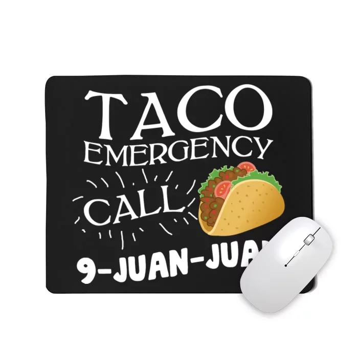 Taco Emergency Call 9 Juan Juan Mousepad