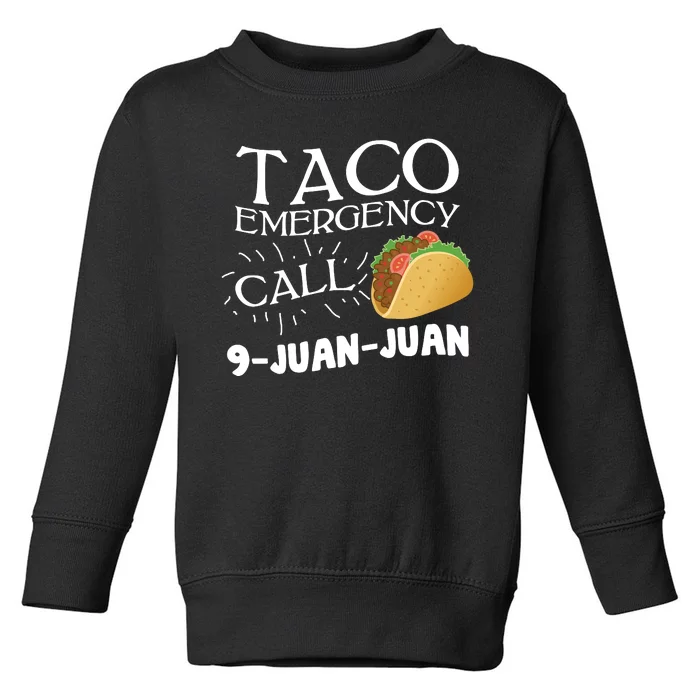 Taco Emergency Call 9 Juan Juan Toddler Sweatshirt