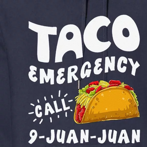 Taco Emergency Call 9 Juan Juan Funny Cinco De Mayo Premium Hoodie