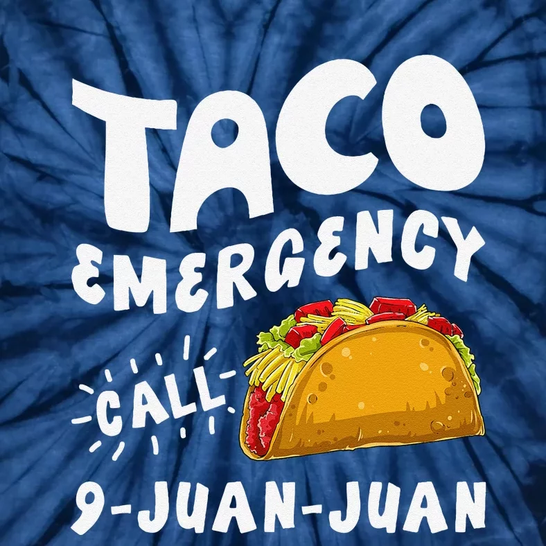 Taco Emergency Call 9 Juan Juan Funny Cinco De Mayo Tie-Dye T-Shirt