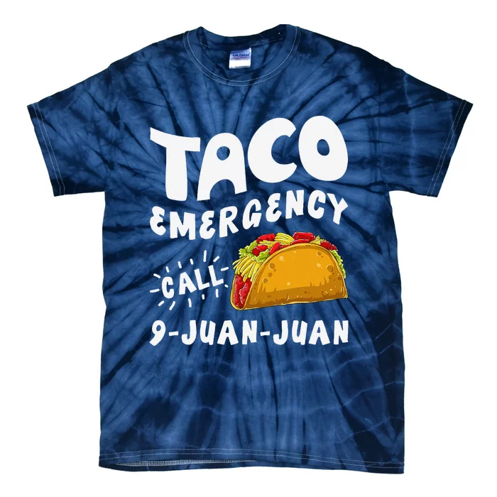 Taco Emergency Call 9 Juan Juan Funny Cinco De Mayo Tie-Dye T-Shirt