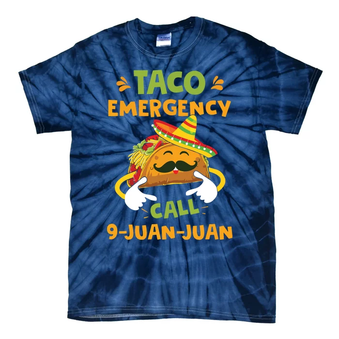 Taco Emergency Call 9 Juan Juan Funny Cinco De Mayo Tie-Dye T-Shirt