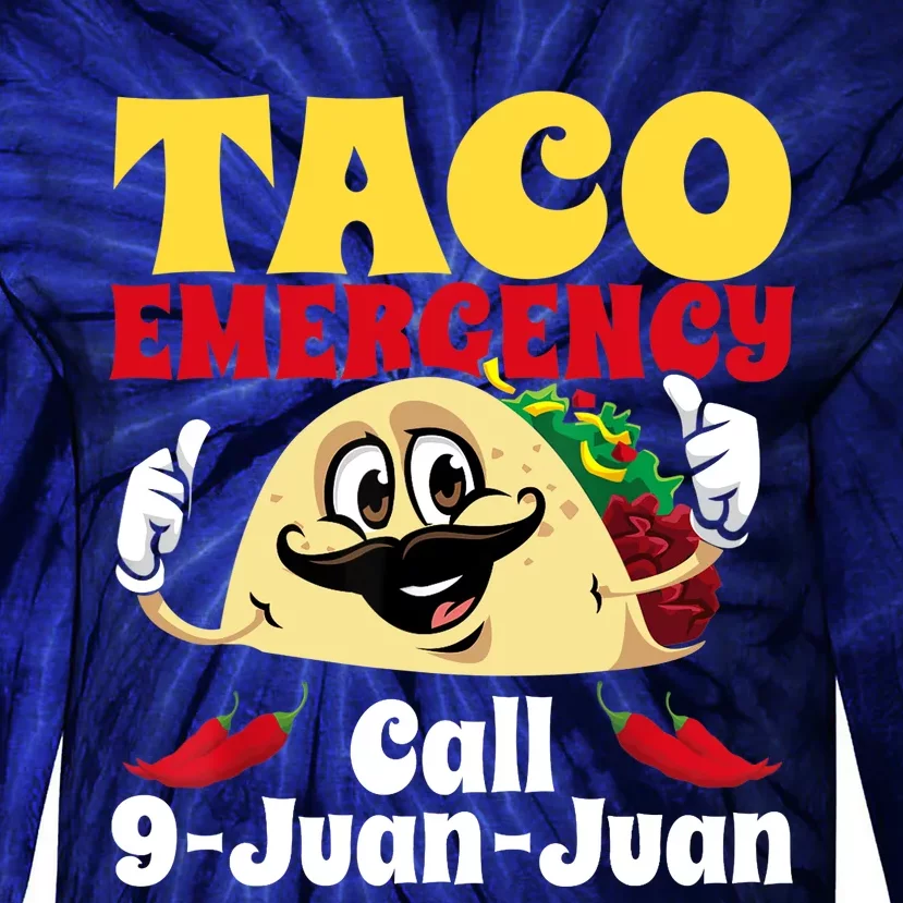 Taco Emergency Call 9 Juan Juan Funny Cinco De Mayo Mexican Tie-Dye Long Sleeve Shirt