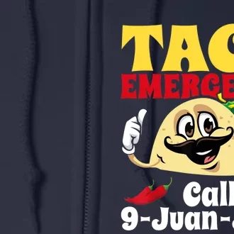 Taco Emergency Call 9 Juan Juan Funny Cinco De Mayo Mexican Full Zip Hoodie