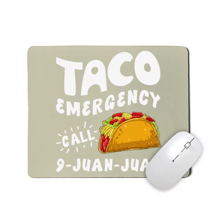 Taco Emergency Call 9 Juan Juan Funny Cinco De Mayo Mousepad