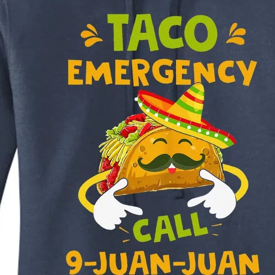 Taco Emergency Call 9 Juan Juan Funny Gift Cinco De Mayo Women's Pullover Hoodie