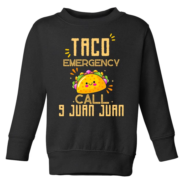 Taco Emergency Call 9 Juan Juan Toddler Sweatshirt