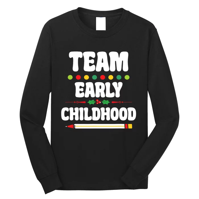 Team Early Childhood Education ECE Kindergarten Preschool Long Sleeve Shirt