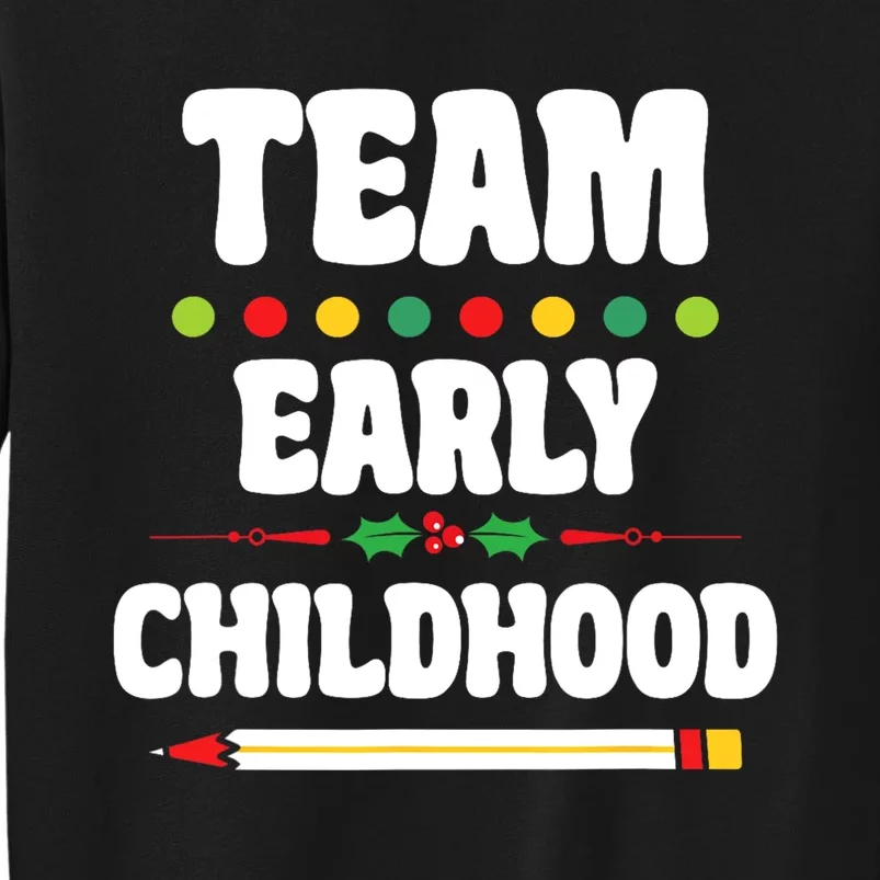 Team Early Childhood Education ECE Kindergarten Preschool Tall Sweatshirt