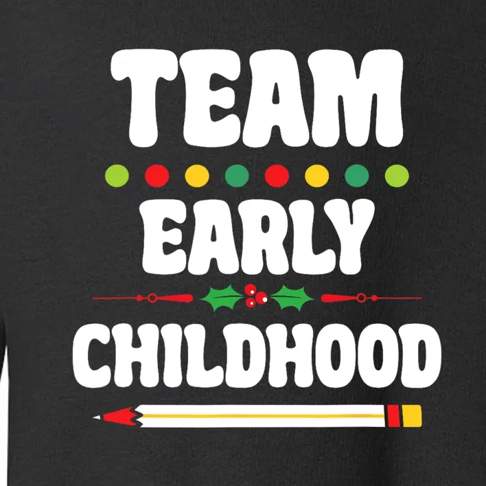 Team Early Childhood Education ECE Kindergarten Preschool Toddler Sweatshirt