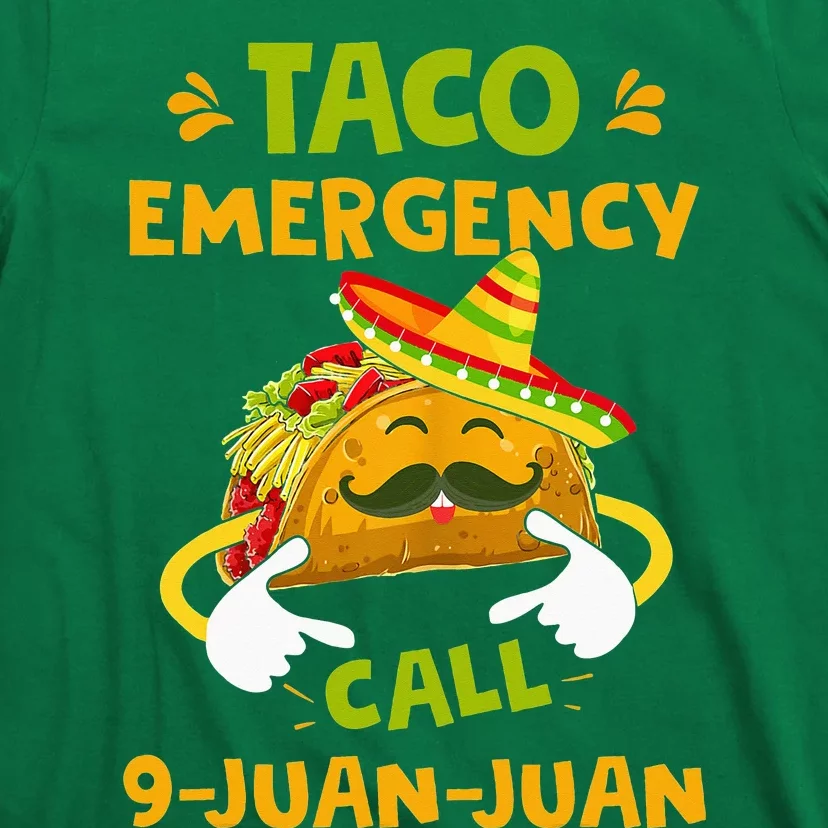 Taco Emergency Call 9 Juan Juan Funny Gift Cinco De Mayo T-Shirt