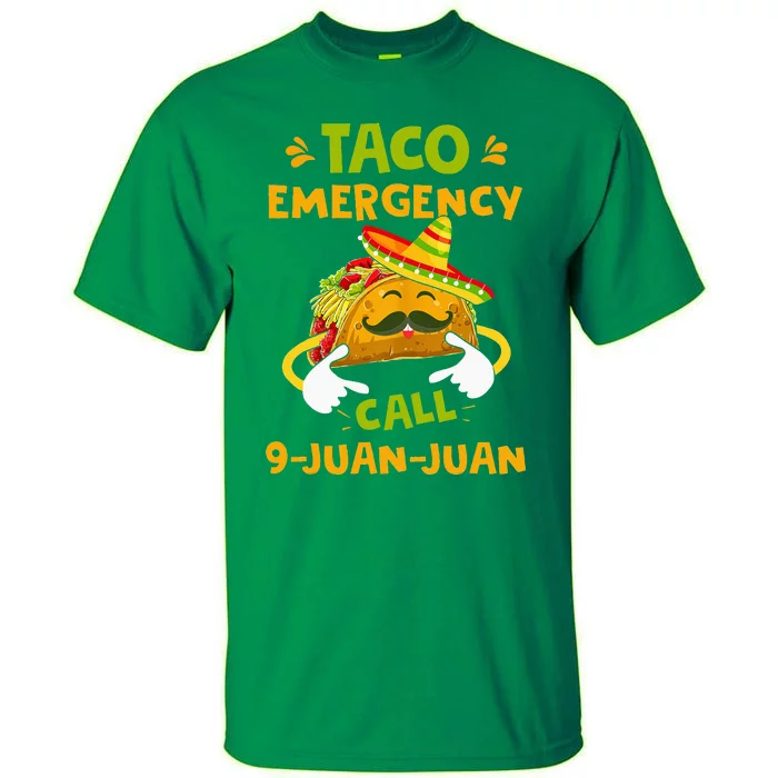 Taco Emergency Call 9 Juan Juan Funny Gift Cinco De Mayo Tall T-Shirt