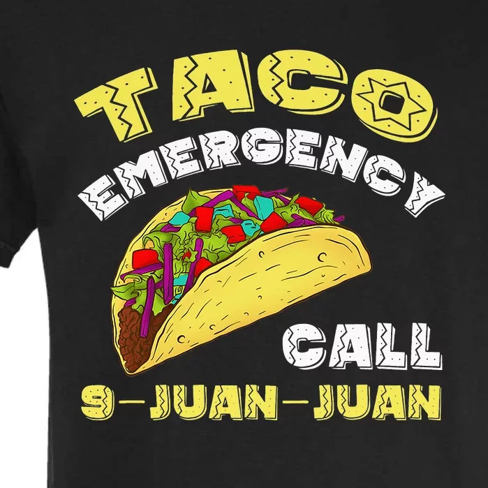 Taco Emergency Call 9 Juan Juan Cinco De Mayo Funny Garment-Dyed Heavyweight T-Shirt