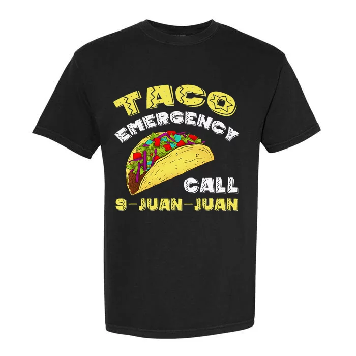 Taco Emergency Call 9 Juan Juan Cinco De Mayo Funny Garment-Dyed Heavyweight T-Shirt