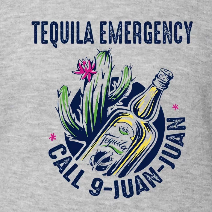 Tequila Emergency Call 9 Juan Juan Toddler Sweatshirt