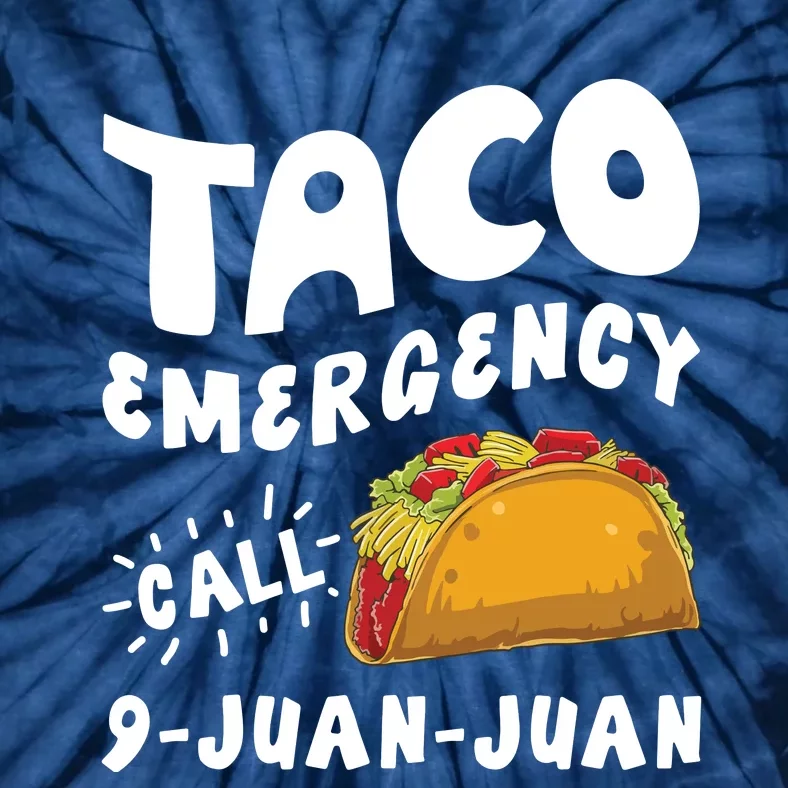 Taco Emergency Call 9 Juan Juan Funny Cinco De Mayo Tie-Dye T-Shirt