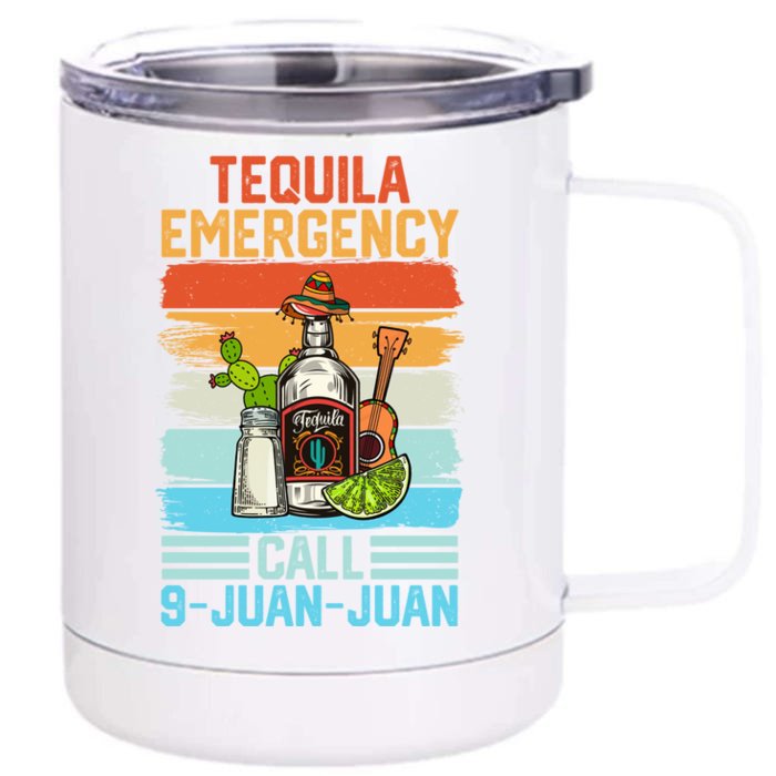 Tequila Emergency Call 9 Juan Juan Cinco De Mayo Ing Gift Front & Back 12oz Stainless Steel Tumbler Cup