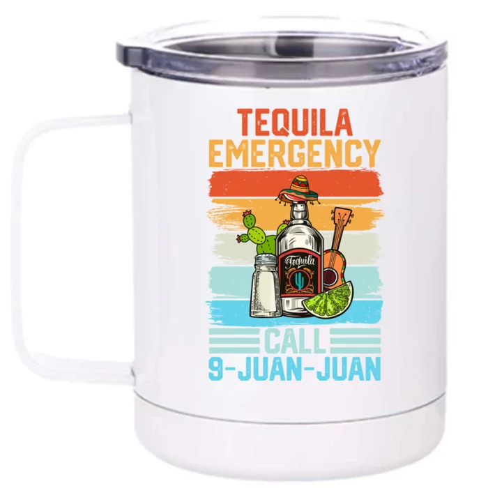 Tequila Emergency Call 9 Juan Juan Cinco De Mayo Ing Gift Front & Back 12oz Stainless Steel Tumbler Cup