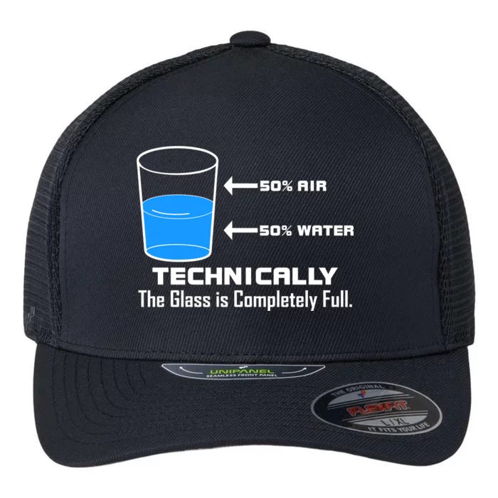 Technically The Glass is Completely Full Funny Science Flexfit Unipanel Trucker Cap