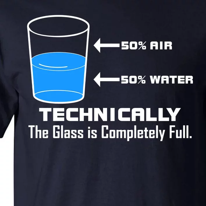 Technically The Glass is Completely Full Funny Science Tall T-Shirt