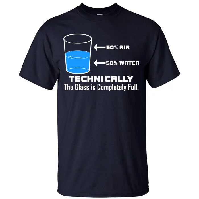 Technically The Glass is Completely Full Funny Science Tall T-Shirt